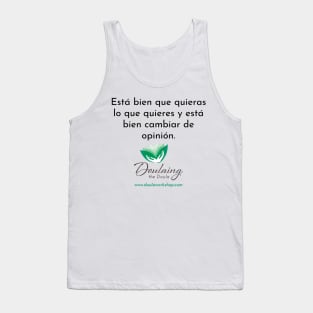 Está bien que quieras lo que quieres y está bien cambiar de opinión. Tank Top